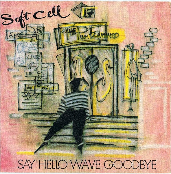 Soft Cell : Say Hello, Wave Goodbye (7", Single)