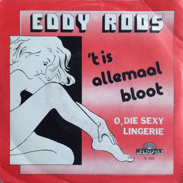 Eddy Roos : 't Is Allemaal Bloot / O, Die Sexy Lingerie (7", Single)