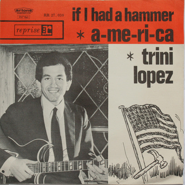 Trini Lopez : A-me-ri-ca / If I Had A Hammer (7", Single, Ora)