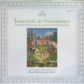 Ulsamer Collegium • Konrad Ragossnig : Tanzmusik Der Renaissance • Dance Music Of The Renaissance • Musique De Danse De La Renaissance (LP, Album, RP, Gat)