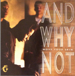 And Why Not? : Move Your Skin (CD, Album)