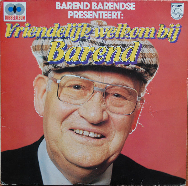 Various : Barend Barendse Presenteert: Vriendelijk Welkom Bij Barend (LP, Album, Comp, Gat)