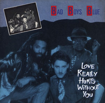 Bad Boys Blue : Love Really Hurts Without You (7", Single)