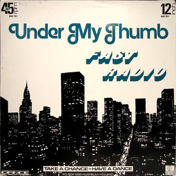 Fast Radio : Under My Thumb (12")