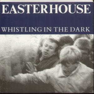 Easterhouse : Whistling In The Dark (7", Single)