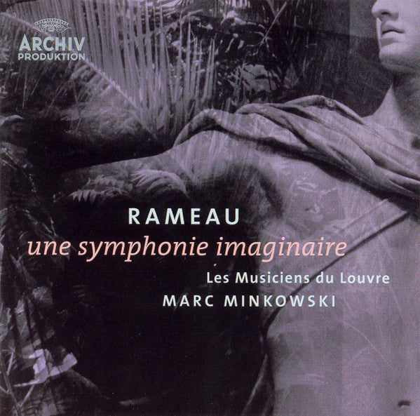 Jean-Philippe Rameau - Les Musiciens Du Louvre, Marc Minkowski : Une Symphonie Imaginaire (CD, Album)