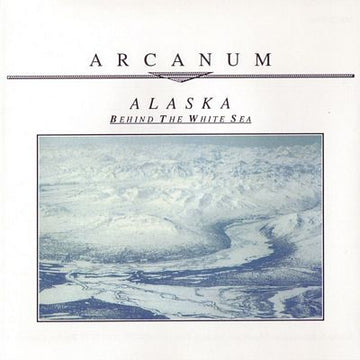 Arcanum : Alaska. Behind The White Sea (CD, Album)