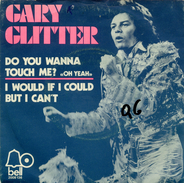 Gary Glitter : Do You Wanna Touch Me? (Oh Yeah!) / I Would If I Could But I Can't (7", Single)