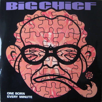 Big Chief : One Born Every Minute (7")