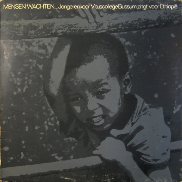 Jongerenkoor St. Vituscollege Bussum : Mensen Wachten... Jongerenkoor Vituscollege Zingt Voor Ethiopië (LP, Album)
