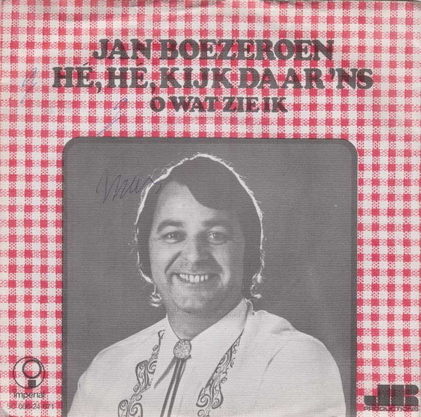Jan Boezeroen : Hé, Hé, Kijk Daar 'ns (7", Single)