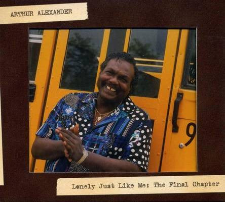 Arthur Alexander : Lonely Just Like Me: The Final Chapter (CD, Album, RE)