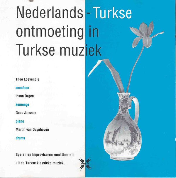 Theo Loevendie, İhsan Özgen, Guus Janssen, Martin Van Duynhoven : Nederlands-Turkse Ontmoeting In Turkse Muziek (CD, Album)
