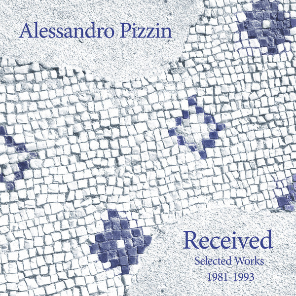 Alessandro Pizzin : Received: Selected Works 1983-1991 (LP, Album, Comp)