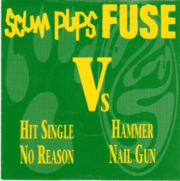 Scum Pups Vs Fuse (8) : Hit Single No Reason Hammer Nail Gun (7", Single, Ltd)