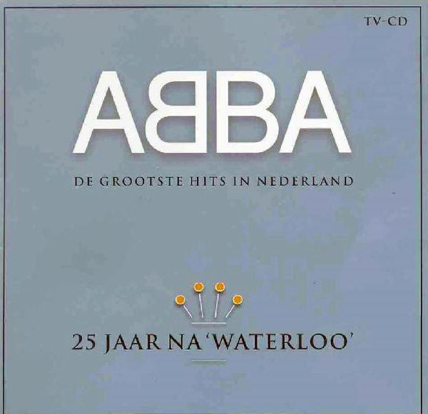 ABBA : 25 Jaar Na 'Waterloo' (De Grootste Hits In Nederland) (CD, Comp, RM)