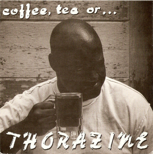 Thorazine : Coffee, Tea Or ... (7", EP)