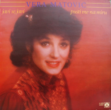 Vera Matović : Javi Se, Javi / Pusti Me Na Miru (LP, Album)