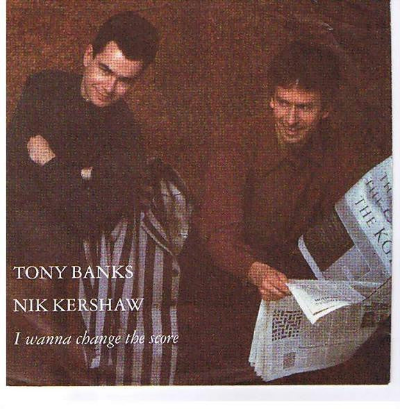 Tony Banks, Nik Kershaw : I Wanna Change The Score (7", Single)