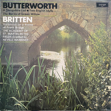 Butterworth* / Britten*, The Academy Of St. Martin-in-the-Fields, Neville Marriner* : A Shropshire Lad • Two English Idylls / The Banks Of Green Willow / Variations On A Theme Of Frank Bridge (LP)