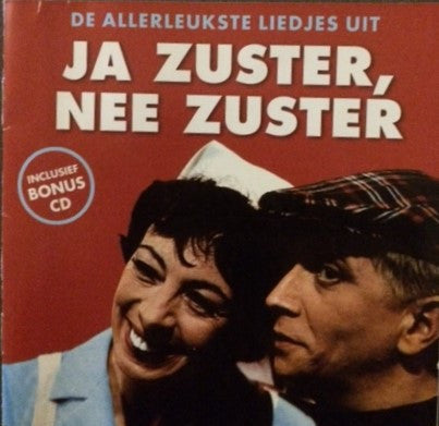 Cast Of "Ja Zuster, Nee Zuster" : De Allerleukste Liedjes Uit Ja Zuster, Nee Zuster - Originele Versies Uit De VARA televisie Serie (2xCD, Comp)