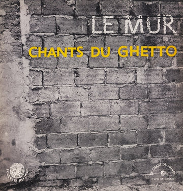 Norbert Horowitz & Rita Karin & Rochelle Horowitz : Le Mur : Chants Du Ghetto (LP)