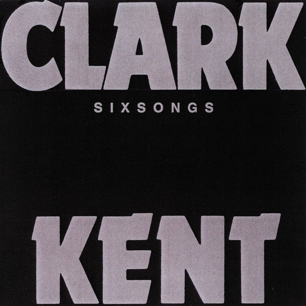 Clark Kent (17) : Sixsongs (LP, Ltd)