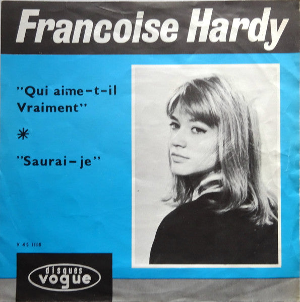 Françoise Hardy With Marcel Hendrix Orchestra : Qui Aime T'Il Vraiment / Saurai-Je (7", Single, Blu)