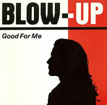 Blow-Up* : Good For Me (7", Single)