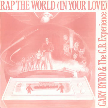 Gary Byrd & The G.B. Experience : Rap The World (In Your Love) (12")