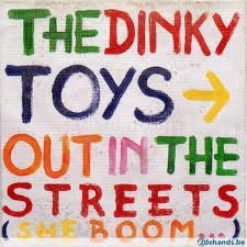 The Dinky Toys : Out In The Streets (She Boom...) (7", Single)