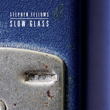 Steve Fellows : Slow Glass (CD, Album, Ltd, Num)