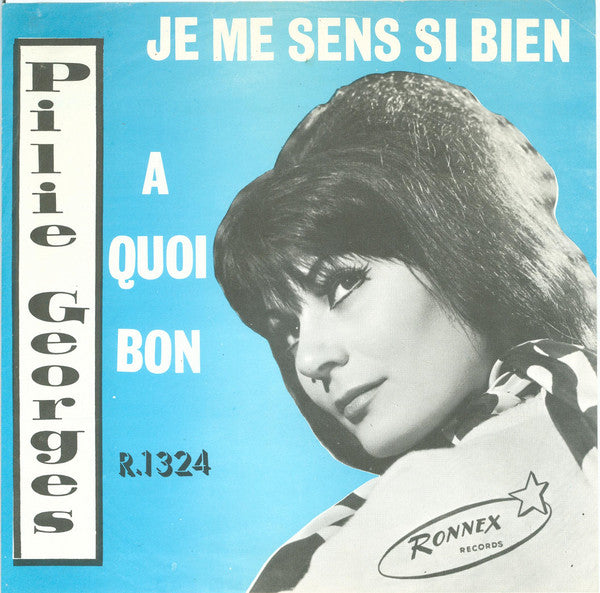 Pilie Georges : Je Me Sens Si Bien / A Quoi Bon (7", Single)