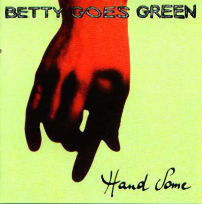 Betty Goes Green : Hand Some (CD, Album)