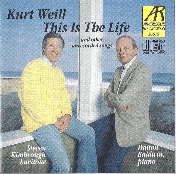 Kurt Weill - Steven Kimbrough - Dalton Baldwin : This Is The Life And Other Unrecorded Songs (CD, Album)