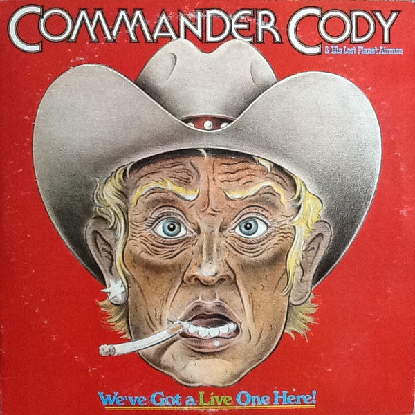 Commander Cody & His Lost Planet Airmen* : We've Got A Live One Here! (2xLP, Album, Win)