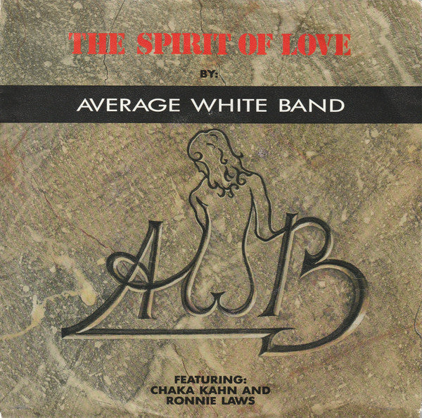 Average White Band Featuring Chaka Khan And Ronnie Laws : The Spirit Of Love (7", Single)