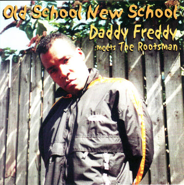 Daddy Freddy meets The Rootsman : Old School New School (CD, Album)