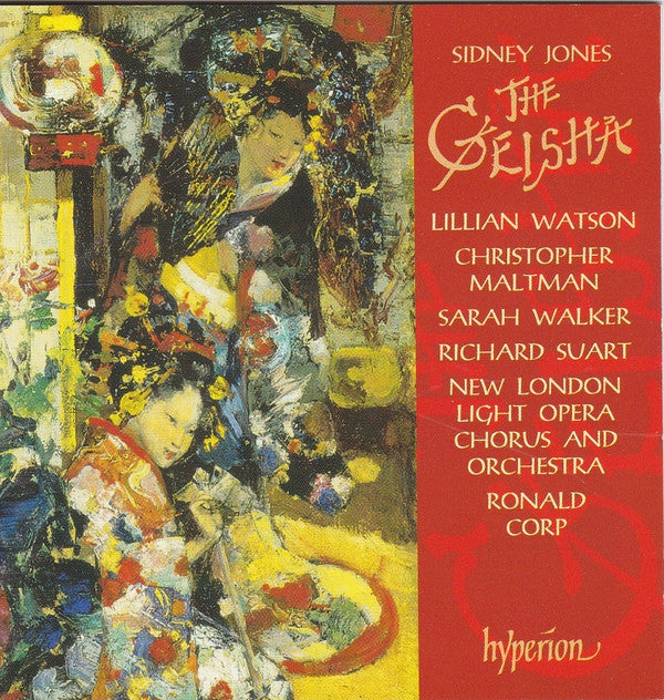 Sidney Jones - Lillian Watson, Christopher Maltman, Sarah Walker (2), Richard Suart, New London Light Opera Chorus & The New London Orchestra, Ronald Corp : The Geisha (CD, Album)