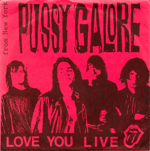 Pussy Galore (2) : Love You Live (7", Unofficial, W/Lbl)