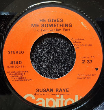 Susan Raye : He Gives Me Something (To Forgive Him For) / You're The Piece That's Always Gone (7", Single)