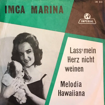 Imca Marina : Lass' Mein Herz Nicht Weinen / Melodia Hawaiiana (7", Single)