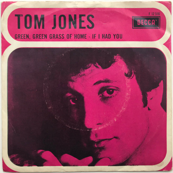 Tom Jones : Green, Green Grass Of Home / If I Had You (7", Single)