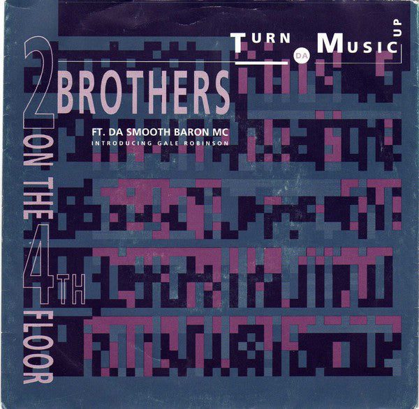 2 Brothers On The 4th Floor Ft. Da Smooth Baron MC Introducing Gale Robinson : Turn Da Music Up (7", Single)