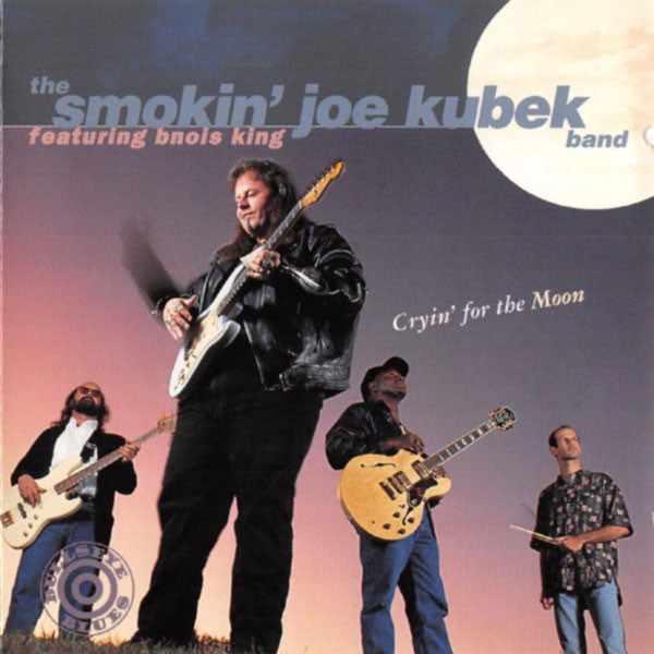 The Smokin' Joe Kubek Band Featuring Bnois King : Cryin' For The Moon (CD, Album)