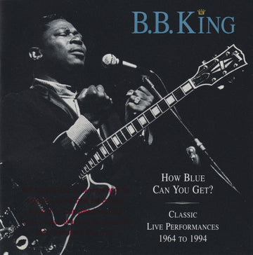 B.B. King : How Blue Can You Get? - Classic Live Performances 1964 To 1994 (2xCD, Comp)