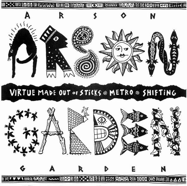 Arson Garden : Virtue Made Out Of Sticks / Metro / Shifting (7")