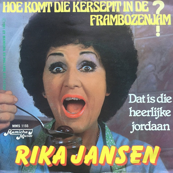 Rika Jansen : Hoe Komt Die Kersepit In De Frambozenjam? / Dat Is Die Heerlijke Jordaan (7", Single)