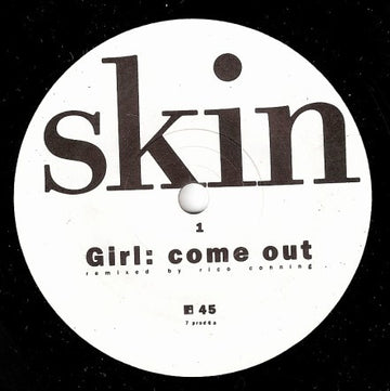 Skin (2) : Girl: Come Out (7", Single)