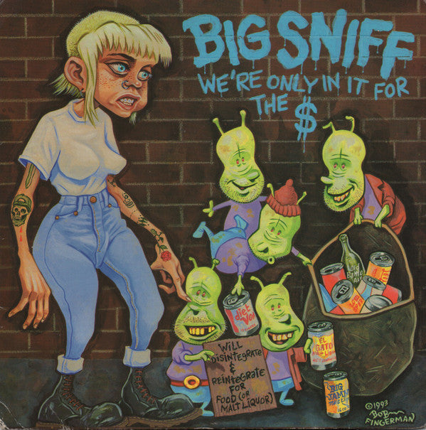 Big Sniff : We're Only In It For The $ (7")